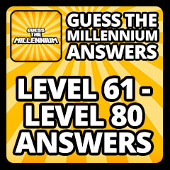 Guess The Millennium Answers - Level 61 - Level 80 Answers Answers
